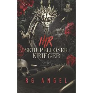 Angel, R.G. Ihr skrupelloser Krieger (Die Syndikate) Angel, R.G. Ihr skrupelloser Krieger (Die Syndikate)