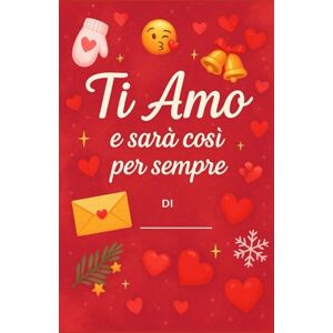 Russo, Anna Ti Amo e ... sarà così per sempre: La lettera d’amore di Natale da regalare al tuo ragazzo personalizzabile (Collezione: Primi Baci) Russo, Anna Ti Amo e ... sarà così per sempre: La lettera d’amore di Natale da regalare al tuo ragazzo personalizzabile (Collezione: Primi Baci)