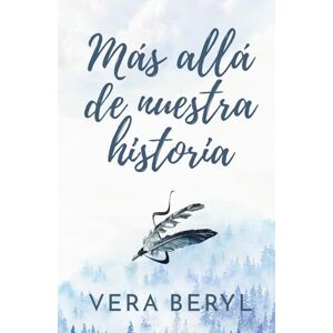 Beryl, Vera Más allá de nuestra historia: Un romance small town grumpy-sunshine (Pineville) Beryl, Vera Más allá de nuestra historia: Un romance small town grumpy-sunshine (Pineville)