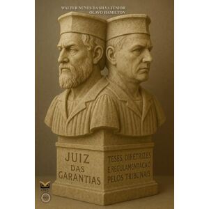Silva Juiz das garantias: Teses, diretrizes e regulamentação pelos tribunais Silva Juiz das garantias: Teses, diretrizes e regulamentação pelos tribunais