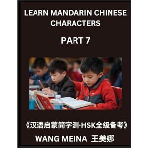 Wang, Meina Learn Mandarin Chinese Characters (Part 7)- Children's Chinese Reading Expedition, Effortless Assessments, Simplified Characters & HSK Puzzle Challenges Wang, Meina Learn Mandarin Chinese Characters (Part 7)- Children's Chinese Reading Expedition, Effortless Assessments, Simplified Characters & HSK Puzzle Challenges