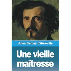 Barbey d'Aurevilly, Jules Une vieille maîtresse Barbey d'Aurevilly, Jules Une vieille maîtresse