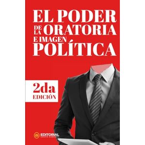 Bazán, Roberto El Poder de la Oratoria e Imagen Política II Edición Bazán, Roberto El Poder de la Oratoria e Imagen Política II Edición