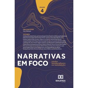 Medrado, Vitor Narrativas em foco: Estudos interdisciplinares em humanidades Volume 4 Medrado, Vitor Narrativas em foco: Estudos interdisciplinares em humanidades Volume 4