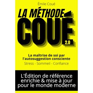 Coué, Émile La Méthode Coué Moderne: avec 150 fiches pratiques dans 15 domaines pour reprogrammer vos pensées et installer des routines positives durables Coué, Émile La Méthode Coué Moderne: avec 150 fiches pratiques dans 15 domaines pour reprogrammer vos pensées et installer des routines positives durables