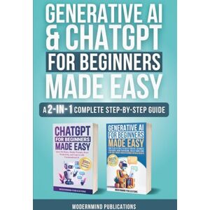 Publications, ModernMind Generative AI & ChatGPT for Beginners Made Easy 2-Books-in-1: Master Artificial Intelligence Fundamentals, Elevate Your Skills, and Unlock Money-Making Strategies with Conversational AI Publications, ModernMind Generative AI & ChatGPT for Beginners Made Easy 2-Books-in-1: Master Artificial Intelligence Fundamentals, Elevate Your Skills, and Unlock Money-Making Strategies with Conversational AI