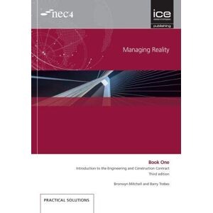 Trebes, Barry Managing Reality, Third edition. Book 1: Introduction to the Engineering and Construction Contract Trebes, Barry Managing Reality, Third edition. Book 1: Introduction to the Engineering and Construction Contract