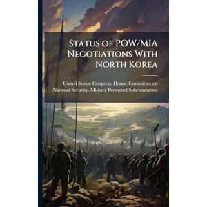 Status of POW/MIA Negotiations With North Korea Status of POW/MIA Negotiations With North Korea
