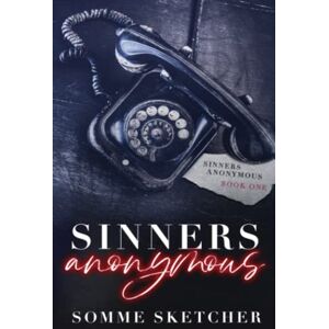 Sketcher, Somme Sinners Anonymous: A Forbidden Love Dark Mafia Romance Sketcher, Somme Sinners Anonymous: A Forbidden Love Dark Mafia Romance