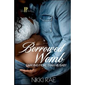 Rae, Nikki Borrowed Womb: Carrying More Than His Baby Rae, Nikki Borrowed Womb: Carrying More Than His Baby