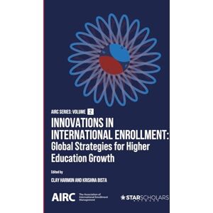 Harmon, Clay Innovations in International Student Enrollment: Global Strategies, Digital Transformation, and Emerging Perspectives Harmon, Clay Innovations in International Student Enrollment: Global Strategies, Digital Transformation, and Emerging Perspectives