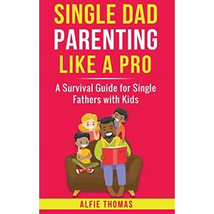 Thomas, Alfie Single Dad Parenting Like a Pro Thomas, Alfie Single Dad Parenting Like a Pro