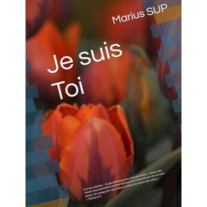SUP, Marius Je suis Toi: Explorer les miroirs intérieurs à travers la pensée systémique et les constellations organisationnelles (Marius SUP Books) SUP, Marius Je suis Toi: Explorer les miroirs intérieurs à travers la pensée systémique et les constellations organisationnelles (Marius SUP Books)