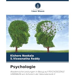 Nookala, Kishore Psychologie: Akademische Leistungen in Bezug auf PSYCHOSOZIALE VARIABLEN von Schülern der Sekundarstufe II Nookala, Kishore Psychologie: Akademische Leistungen in Bezug auf PSYCHOSOZIALE VARIABLEN von Schülern der Sekundarstufe II