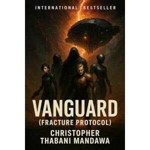 Mandawa, Christopher Thabani Vanguard: Fracture Protocol (The Rift Vanguard) Mandawa, Christopher Thabani Vanguard: Fracture Protocol (The Rift Vanguard)