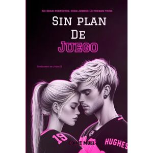Mull, Edine Sin plan de juego: Un sport romance lleno de pasión, segundas oportunidades y mucho hockey. (Corazones en juego nº 2) Mull, Edine Sin plan de juego: Un sport romance lleno de pasión, segundas oportunidades y mucho hockey. (Corazones en juego nº 2)