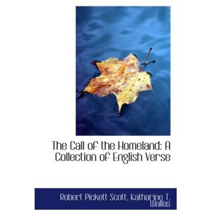 Scott The Call of the Homeland: A Collection of English Verse Scott The Call of the Homeland: A Collection of English Verse