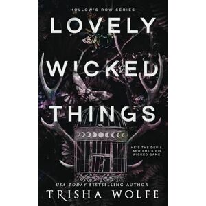 Wolfe, Trisha Lovely Wicked Things: 3 (Hollow's Row) Wolfe, Trisha Lovely Wicked Things: 3 (Hollow's Row)