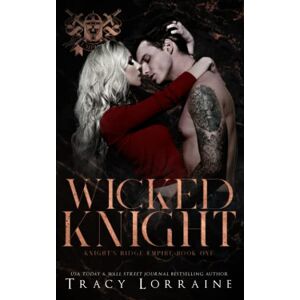 Lorraine, Tracy Wicked Knight: A Dark High School Bully Romance (Knight's Ridge Empire) Lorraine, Tracy Wicked Knight: A Dark High School Bully Romance (Knight's Ridge Empire)