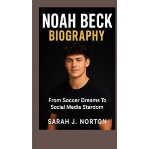 Symantec NOAH BECK BIOGRAPHY: From Soccer Dreams To Social Media Stardom Symantec NOAH BECK BIOGRAPHY: From Soccer Dreams To Social Media Stardom