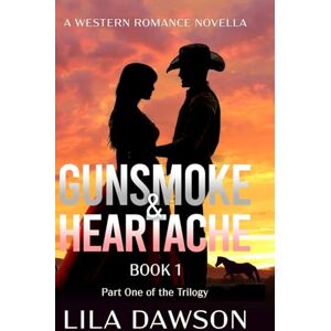 Dawson, Lila Gunsmoke & Heartache (Book 1: Part One of the Trilogy): A Western Romance Novella: Part One of the Trilogy: A Western Romance Novella: Small Town ... Romance (Grit and Romance on the Frontier) Dawson, Lila Gunsmoke & Heartache (Book 1: Part One of the Trilogy): A Western Romance Novella: Part One of the Trilogy: A Western Romance Novella: Small Town ... Romance (Grit and Romance on the Frontier)