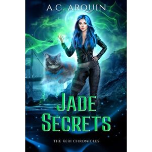 Arquin, A.C. Jade Secrets: An Urban Fantasy Supernatural Mystery Thriller (The Keri Chronicles) Arquin, A.C. Jade Secrets: An Urban Fantasy Supernatural Mystery Thriller (The Keri Chronicles)