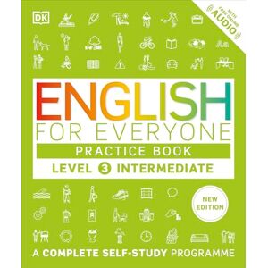 DK English for Everyone Practice Book Level 3 Intermediate: A Complete Self-Study Programme ( English for Everyone) DK English for Everyone Practice Book Level 3 Intermediate: A Complete Self-Study Programme ( English for Everyone)