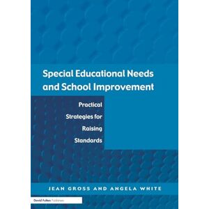 Gross, Jean Special Educational Needs and School Improvement: Practical Strategies for Raising Standards Gross, Jean Special Educational Needs and School Improvement: Practical Strategies for Raising Standards