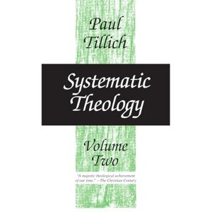 Tillich, Paul Systematic Theology, Volume 2 Tillich, Paul Systematic Theology, Volume 2