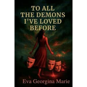 Marie, Eva Georgina To All The Demons I've Loved Before Marie, Eva Georgina To All The Demons I've Loved Before