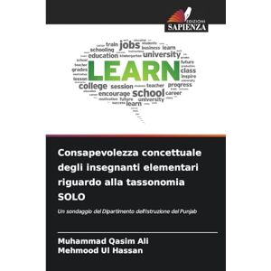 Ali, Muhammad Qasim Consapevolezza concettuale degli insegnanti elementari riguardo alla tassonomia SOLO: Un sondaggio del Dipartimento dell'Istruzione del Punjab Ali, Muhammad Qasim Consapevolezza concettuale degli insegnanti elementari riguardo alla tassonomia SOLO: Un sondaggio del Dipartimento dell'Istruzione del Punjab