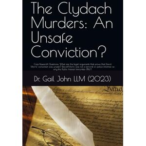 John LLM 2023, Dr. Gail The Clydach Murders: An Unsafe Conviction?: Core Research Questions: What are the legal arguments that prove that David Morris’ conviction was unsafe? ... so why the Public Interest Immunities (PIIs)? John LLM 2023, Dr. Gail The Clydach Murders: An Unsafe Conviction?: Core Research Questions: What are the legal arguments that prove that David Morris’ conviction was unsafe? ... so why the Public Interest Immunities (PIIs)?