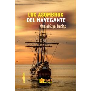 Gayol Mecías, Manuel Los asombros del navegante: Segundo libro de la serie «Crónicas Alejandrinas» Gayol Mecías, Manuel Los asombros del navegante: Segundo libro de la serie «Crónicas Alejandrinas»