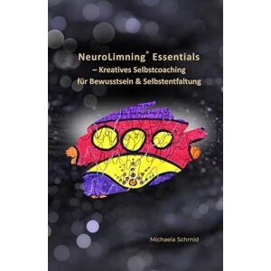 Schmid, Michaela NeuroLimning® Essentials: Kreatives Selbstcoaching für Bewusstsein & Selbstentfaltung – Mit dem Stift zu Selbsterkenntnis, Transformation (NeuroLimning® – Kreative Bewusstseinsarbeit) Schmid, Michaela NeuroLimning® Essentials: Kreatives Selbstcoaching für Bewusstsein & Selbstentfaltung – Mit dem Stift zu Selbsterkenntnis, Transformation (NeuroLimning® – Kreative Bewusstseinsarbeit)