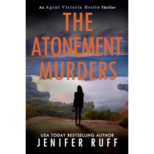 Ruff, Jenifer The Atonement Murders (Agent Victoria Heslin Series) Ruff, Jenifer The Atonement Murders (Agent Victoria Heslin Series)