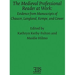 Kerby-Fulton, Kathryn The Medieval Professional Reader at Work: Evidence from Manuscripts of Chaucer Langland, Kempe, and Gower: 85 (Els Monograph Series) Kerby-Fulton, Kathryn The Medieval Professional Reader at Work: Evidence from Manuscripts of Chaucer Langland, Kempe, and Gower: 85 (Els Monograph Series)