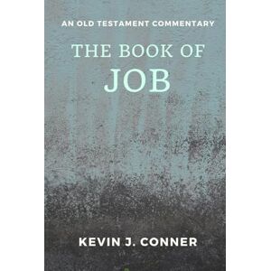 Conner, Kevin J The Book of Job: An Old Testament Commentary Conner, Kevin J The Book of Job: An Old Testament Commentary