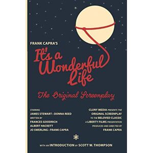 Capra, Frank It's a Wonderful Life: The Original Screenplay Capra, Frank It's a Wonderful Life: The Original Screenplay