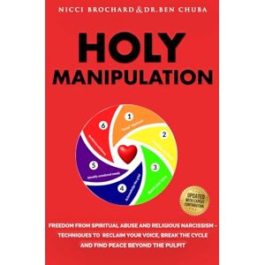 Brochard, Nicci Holy Manipulation: Freedom from Spiritual Abuse and Religious Narcissism – Techniques to Reclaim Your Voice, Break the Cycle, and Find Peace Beyond the Pulpit Brochard, Nicci Holy Manipulation: Freedom from Spiritual Abuse and Religious Narcissism – Techniques to Reclaim Your Voice, Break the Cycle, and Find Peace Beyond the Pulpit