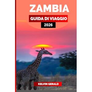 GERALD, KELVIN ZAMBIA GUIDA DI VIAGGIO 2026: Esplora le Cascate Vittoria, fai un safari nel South Luangwa e scopri le migliori cose da fare, vedere e mangiare per una vacanza indimenticabile in Zambia. GERALD, KELVIN ZAMBIA GUIDA DI VIAGGIO 2026: Esplora le Cascate Vittoria, fai un safari nel South Luangwa e scopri le migliori cose da fare, vedere e mangiare per una vacanza indimenticabile in Zambia.