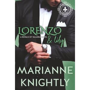 Knightly, Marianne Lorenzo & Lily (Royals of Valleria #8) (Deutsch) (Royals of Valleria Deutsch) Knightly, Marianne Lorenzo & Lily (Royals of Valleria #8) (Deutsch) (Royals of Valleria Deutsch)