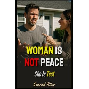 Riker, Conrad Woman Is Not Peace: She Is Test (Redpilled Relationships (satire)) Riker, Conrad Woman Is Not Peace: She Is Test (Redpilled Relationships (satire))