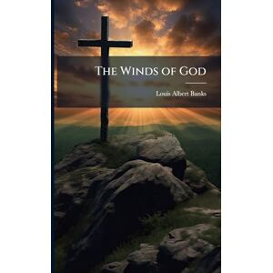 Banks, Louis Albert 1855-1933 The Winds of God Banks, Louis Albert 1855-1933 The Winds of God