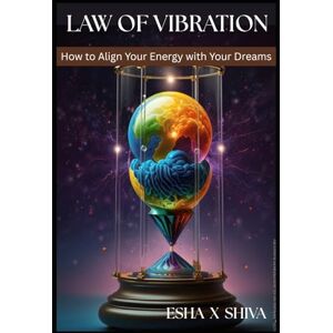 x Shiva, Esha Law of Vibration :How to Align Your Energy with Your Dreams (The 12 Laws of the Universe) x Shiva, Esha Law of Vibration :How to Align Your Energy with Your Dreams (The 12 Laws of the Universe)