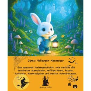 kreativ, Susa Jünnis Halloween-Abenteuer: Eine spannende Vorlesegeschichte, viele einfache und detailreiche Ausmalbilder, knifflige Rätsel, Puzzles, Suchbilder, Matheaufgaben und kreative Schreibübungen. kreativ, Susa Jünnis Halloween-Abenteuer: Eine spannende Vorlesegeschichte, viele einfache und detailreiche Ausmalbilder, knifflige Rätsel, Puzzles, Suchbilder, Matheaufgaben und kreative Schreibübungen.