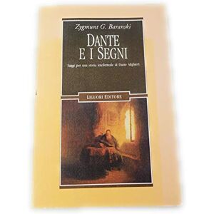 Baranski, Zygmunt G. Dante e i segni. Saggi per una storia intellettuale di Dante Alighieri Baranski, Zygmunt G. Dante e i segni. Saggi per una storia intellettuale di Dante Alighieri
