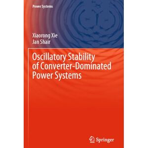 Xie, Xiaorong Oscillatory Stability of Converter-Dominated Power Systems Xie, Xiaorong Oscillatory Stability of Converter-Dominated Power Systems