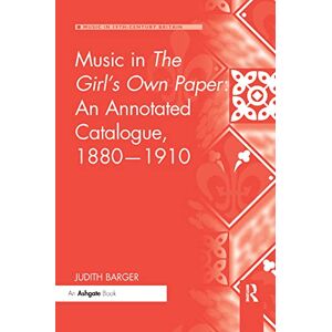 Barger, Judith Music in The Girl's Own Paper: An Annotated Catalogue, 1880–1910 (Music in Nineteenth-Century Britain) Barger, Judith Music in The Girl's Own Paper: An Annotated Catalogue, 1880–1910 (Music in Nineteenth-Century Britain)