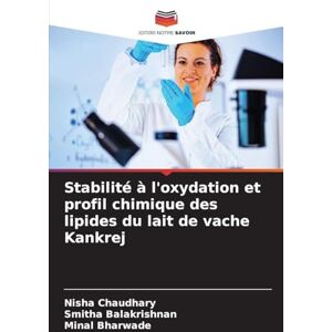 Chaudhary, Nisha Stabilité à l'oxydation et profil chimique des lipides du lait de vache Kankrej Chaudhary, Nisha Stabilité à l'oxydation et profil chimique des lipides du lait de vache Kankrej