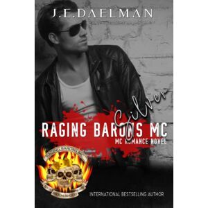Daelman, J.E Raging Barons MC Book Three Silver Daelman, J.E Raging Barons MC Book Three Silver